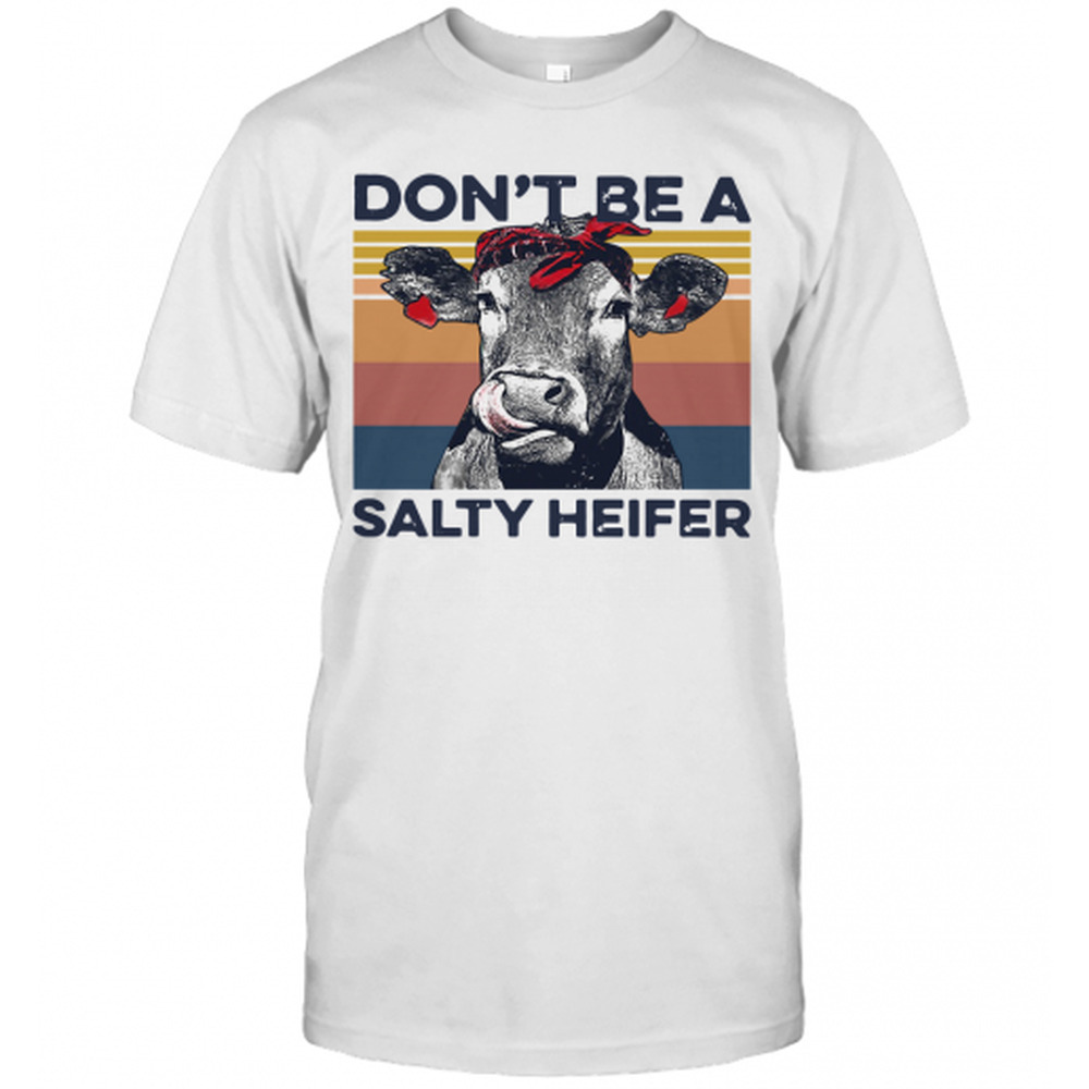 Dont Be A Salty HeiferT-Shirt